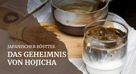 Hojicha: ein Tee, von dem Sie (vielleicht) noch nie gehört haben